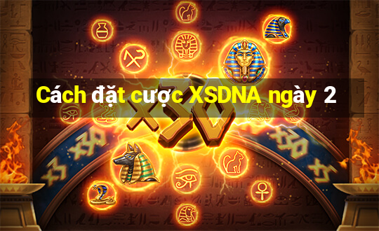 Cách đặt cược XSDNA ngày 2