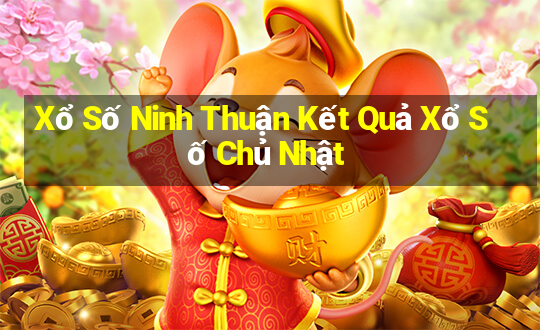 Xổ Số Ninh Thuận Kết Quả Xổ Số Chủ Nhật