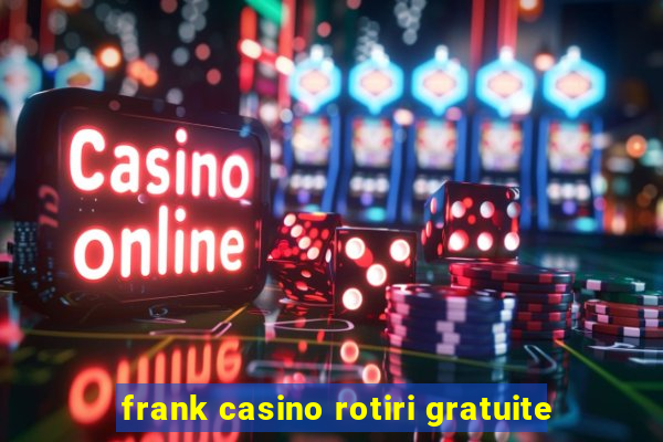 frank casino rotiri gratuite