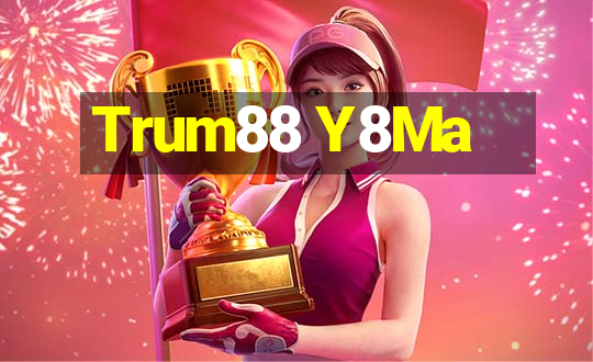 Trum88 Y8Ma