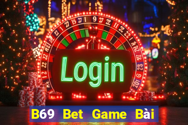 B69 Bet Game Bài Ông Trùm Poker