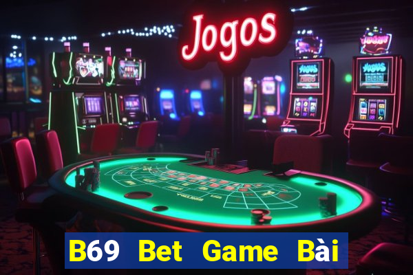 B69 Bet Game Bài Ông Trùm Poker