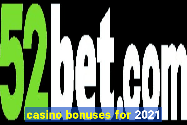 casino bonuses for 2021