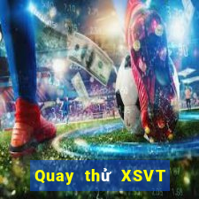 Quay thử XSVT ngày 9