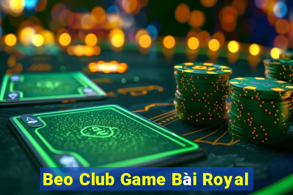 Beo Club Game Bài Royal