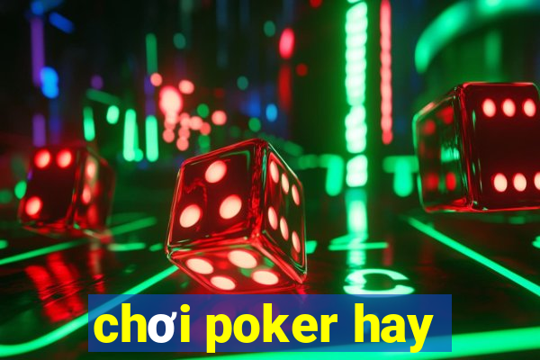 chơi poker hay