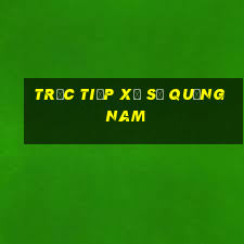 trực tiếp xổ số quảng nam