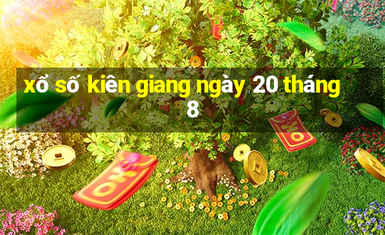 xổ số kiên giang ngày 20 tháng 8