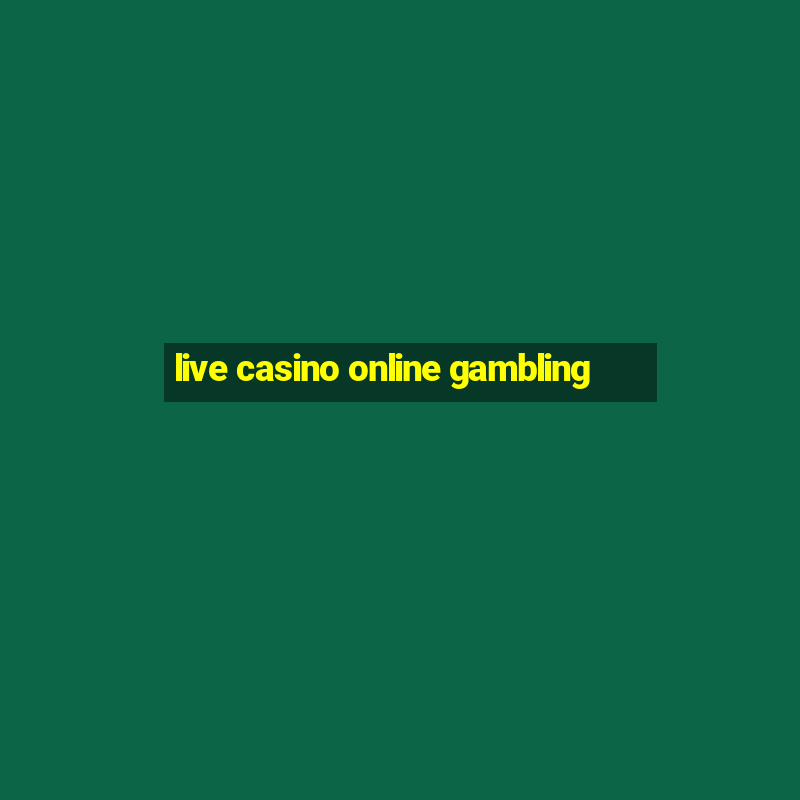 live casino online gambling