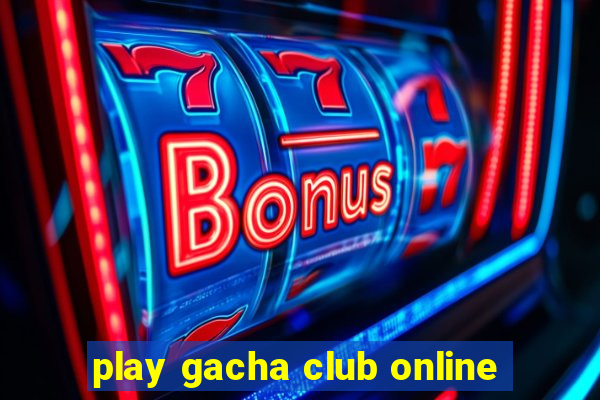 play gacha club online