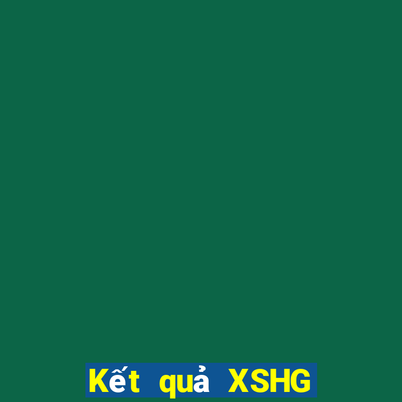 Kết quả XSHG ngày mai