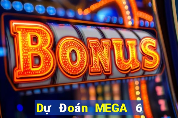 Dự Đoán MEGA 6 45 ngày 17