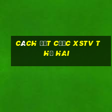 Cách đặt cược XSTV thứ hai