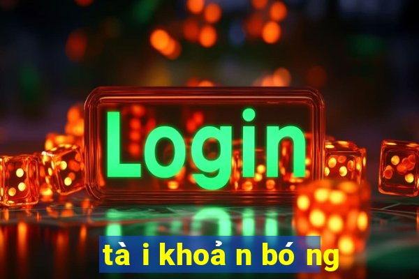 tài khoản bóng