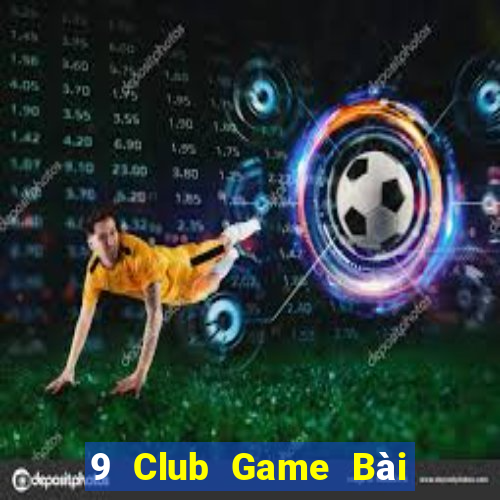 9 Club Game Bài Có Code