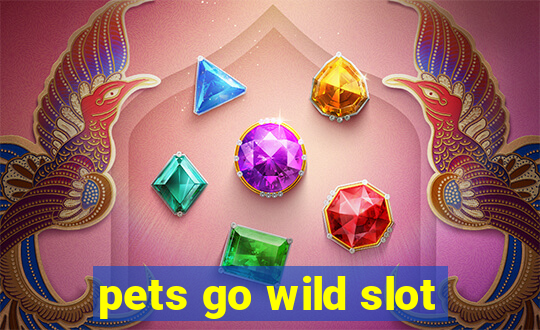 pets go wild slot