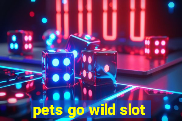 pets go wild slot