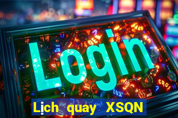 Lịch quay XSQN ngày 21