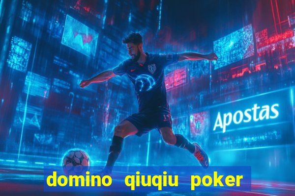 domino qiuqiu poker game online