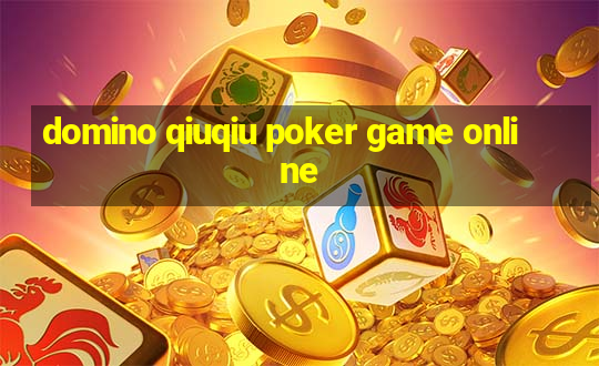 domino qiuqiu poker game online