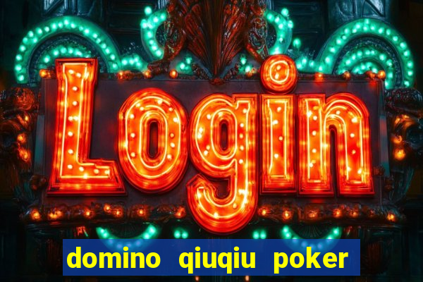 domino qiuqiu poker game online