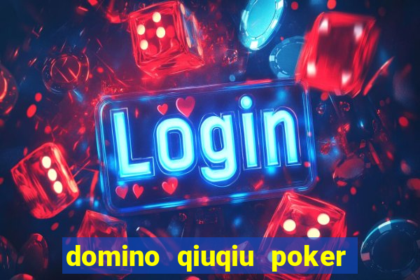 domino qiuqiu poker game online