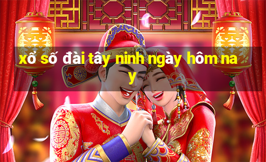 xổ số đài tây ninh ngày hôm nay