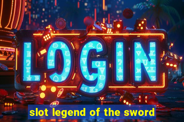 slot legend of the sword