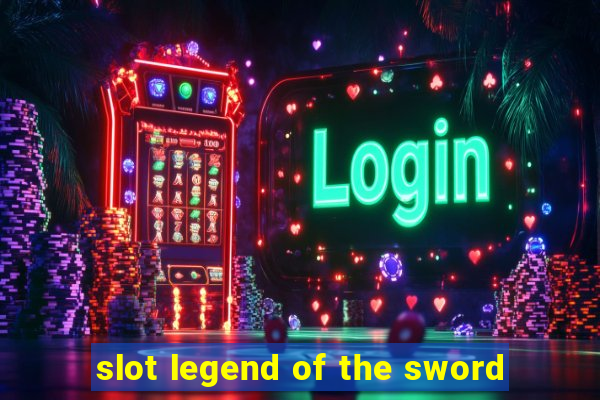 slot legend of the sword