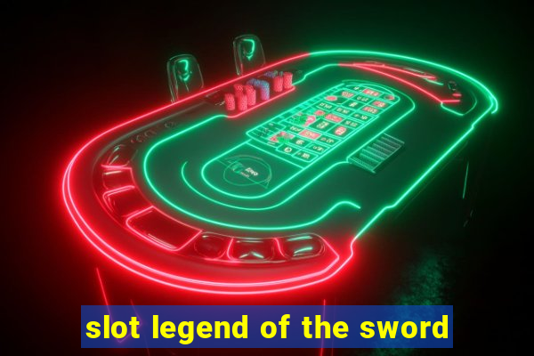 slot legend of the sword