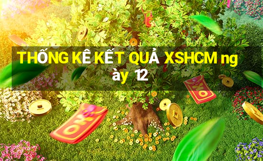 THỐNG KÊ KẾT QUẢ XSHCM ngày 12