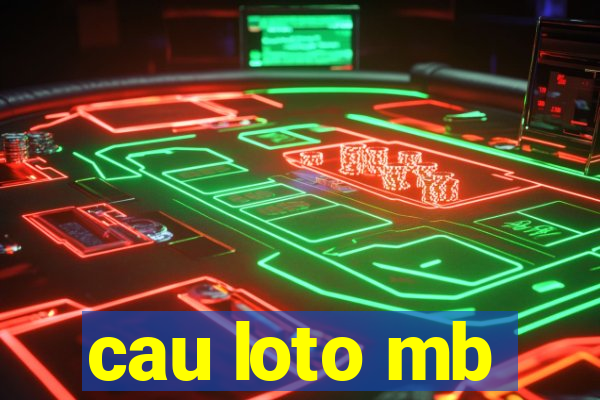 cau loto mb