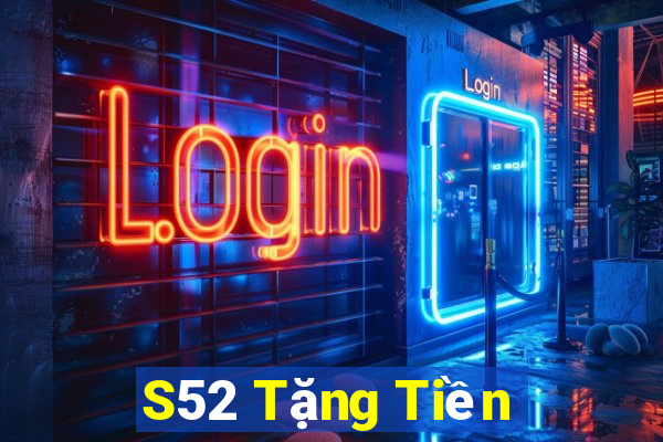 S52 Tặng Tiền