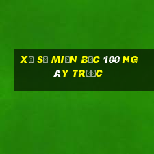 xổ số miền bắc 100 ngày trước