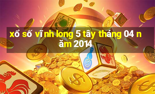 xổ số vĩnh long 5 tây tháng 04 năm 2014