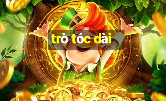 trò tóc dài