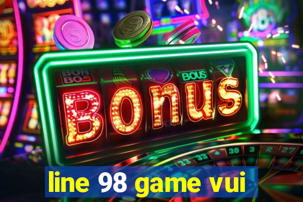 line 98 game vui