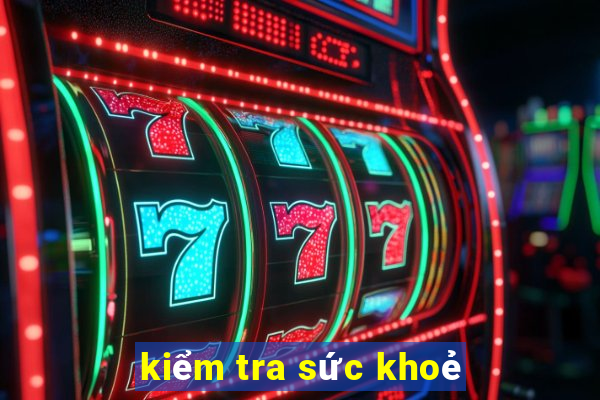 kiểm tra sức khoẻ