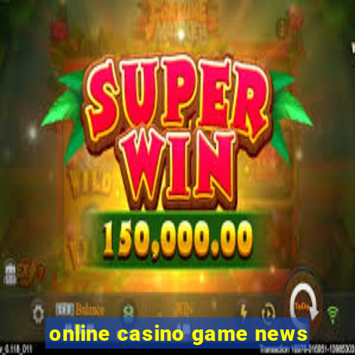 online casino game news