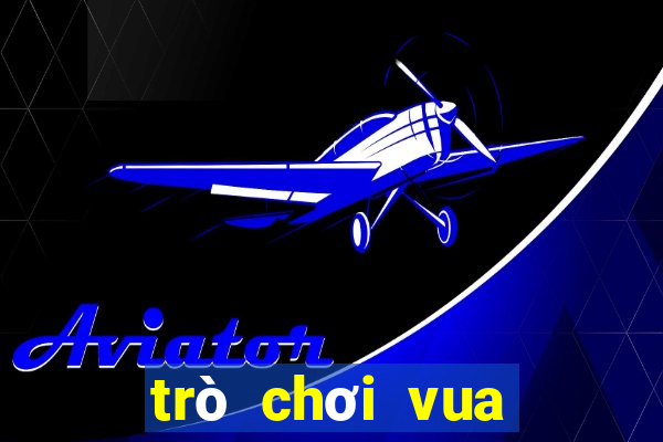 trò chơi vua tiếng việt