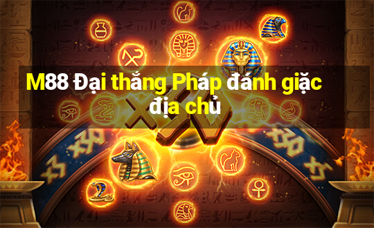 M88 Đại thắng Pháp đánh giặc địa chủ