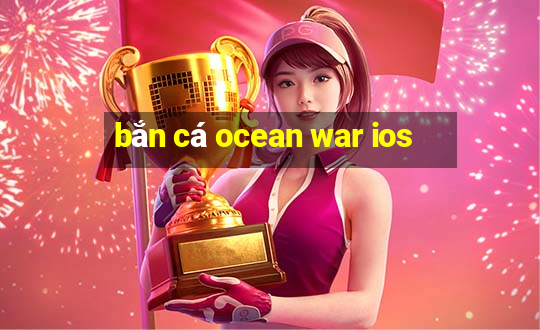 bắn cá ocean war ios