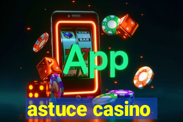 astuce casino