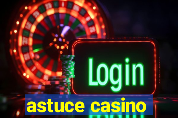 astuce casino