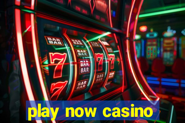 play now casino