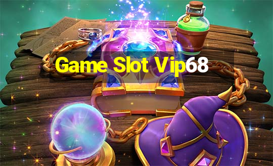 Game Slot Vip68