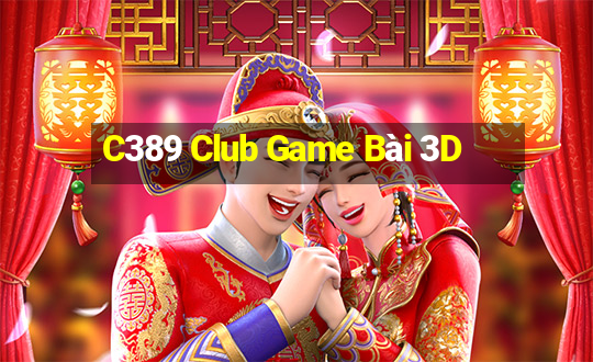 C389 Club Game Bài 3D