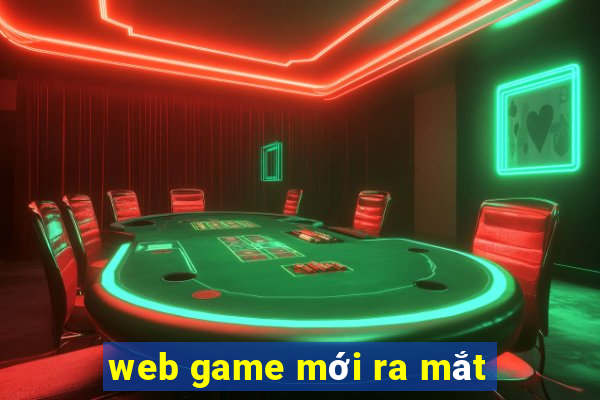 web game moi ra mat