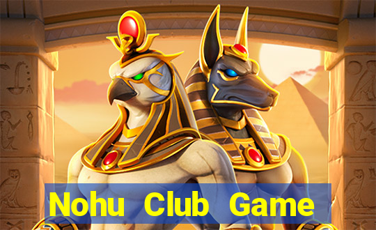 Nohu Club Game Bài Hay