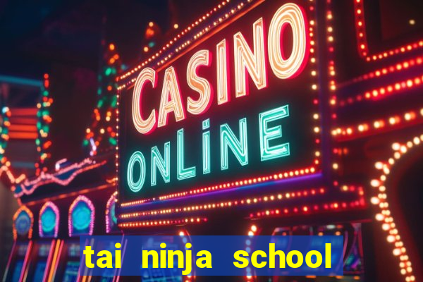 tai ninja school cho androi